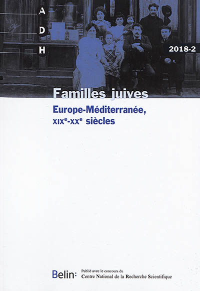 Annales de démographie historique, n° 2018-2. Familles juives : Europe-Méditerranée, XIXe-XXe siècles
