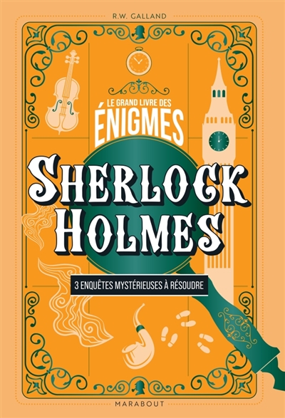 Le Grand livre des énigmes : Sherlock Holmes : 3 enquêtes mystérieuses à résoudre