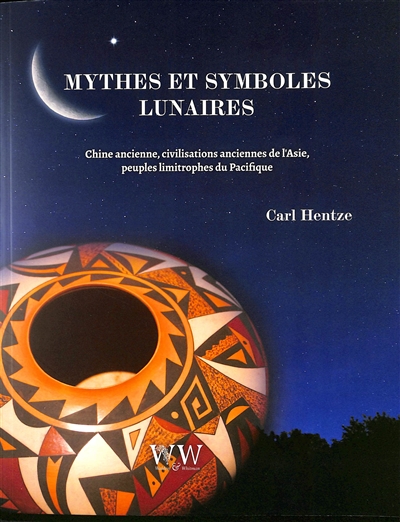 Mythes et symboles lunaires : Chine ancienne, civilisations anciennes de l'Asie, peuples limitrophes du Pacifique