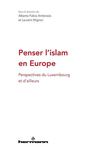 Penser l'islam en Europe : perspectives du Luxembourg et d'ailleurs