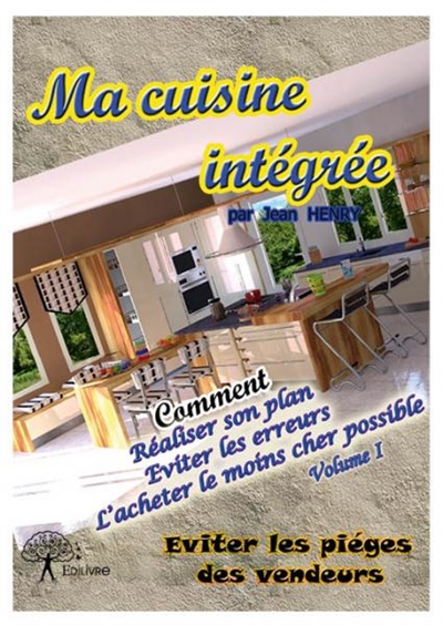 Ma cuisine intégrée : volume i : Explications
