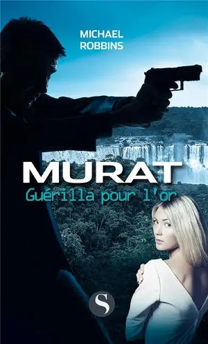Murat. Guérilla pour l'or