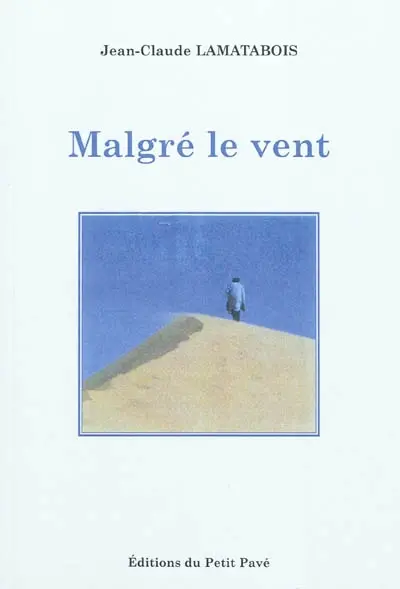 Malgré le vent : roman poème