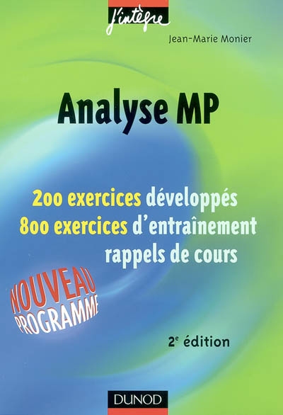 Analyse MP : 200 exercices développés, 800 exercices d'entraînement, rappels de cours