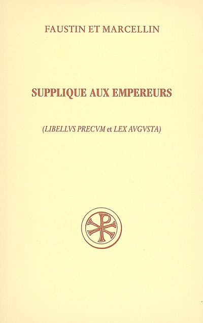 Supplique aux empereurs : Libellus precum et Lex Augusta. Confession de foi