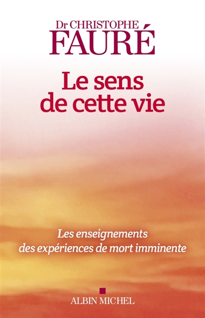 Le sens de cette vie : les enseignements des expériences de mort imminente