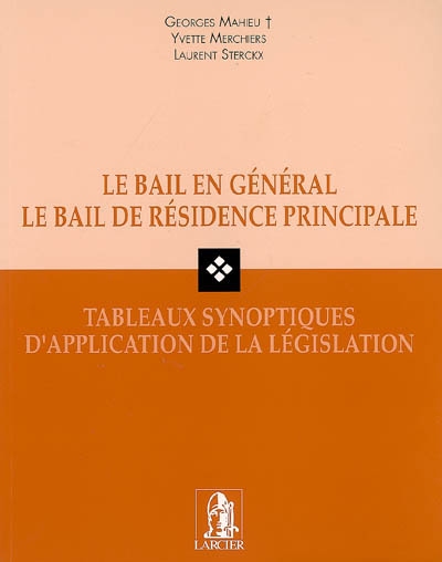Le bail en général, le bail de résidence principale : tableaux synoptiques d'application de la législation