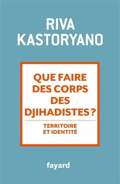 Que faire des corps des djihadistes ? : territoire et identité