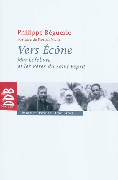 Vers Ecône : Mgr Lefebvre et les Pères du Saint-Esprit : chronique des événements 1960-1968