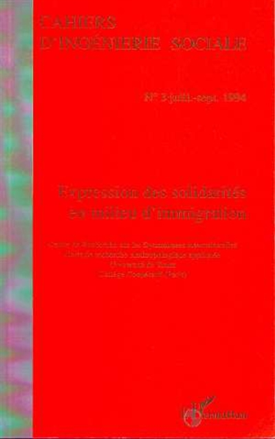 Cahiers d'ingénierie sociale, n° 3 (1994). Expressions des solidarités en milieu d'immigration