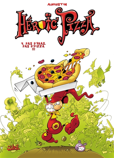 Heroic Pizza. Vol. 4. Pas d'bras, pas d'pizza !!!