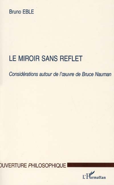 Le miroir sans reflet : considérations autour de l'oeuvre de Bruce Nauman