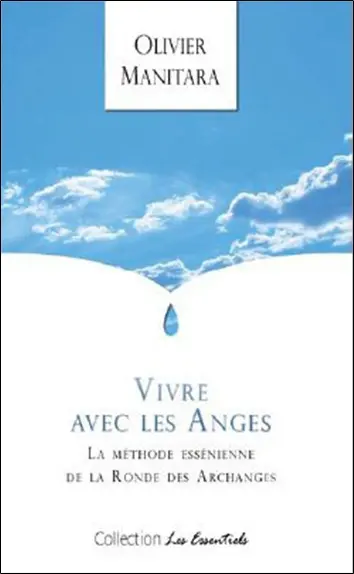 Vivre avec les anges : la méthode essénienne de la ronde des archanges