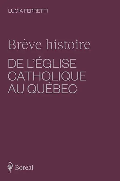 Brève histoire de l'Eglise catholique au Québec