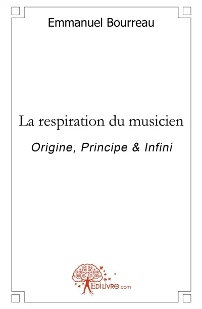 La respiration du musicien : Origine, Principe & Infini