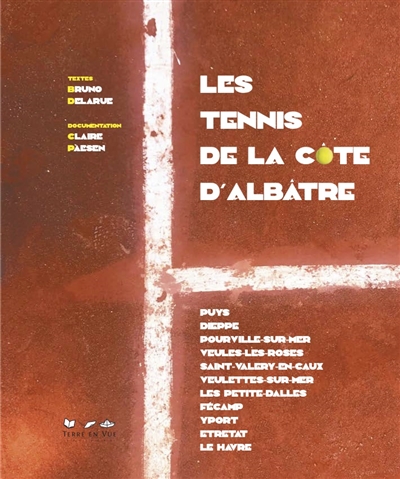 Les tennis de la Côte d'Albâtre : Puys, Dieppe, Pourville-sur-Mer...