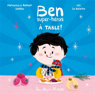 Ben, super-héros : à table !