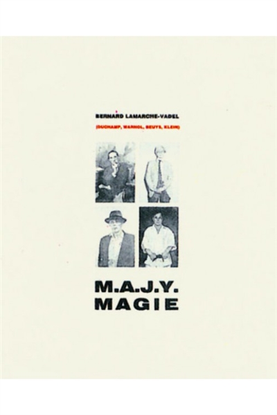 MAJY Magie : Duchamp, Warhol, Beuys, Klein