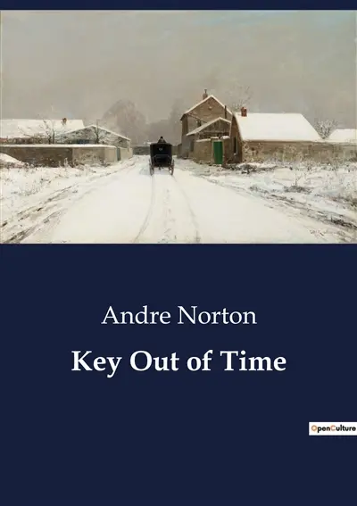 Key Out of Time : A journey through time and space to unlock ancient secrets.