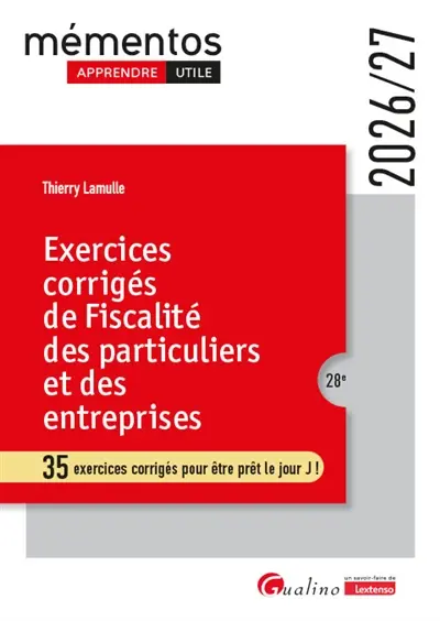 Exercices corrigés de fiscalité des particuliers et des entreprises : 35 exercices corrigés pour être prêt le jour J ! : 2026-2027 Exercices corrigés de fiscalité des particuliers et des entreprises : 35 exercices corrigés pour être prêt le jour J ! : 2026-2027