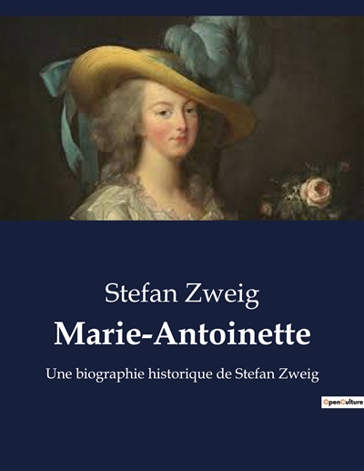 Marie-Antoinette : Une biographie historique de Stefan Zweig