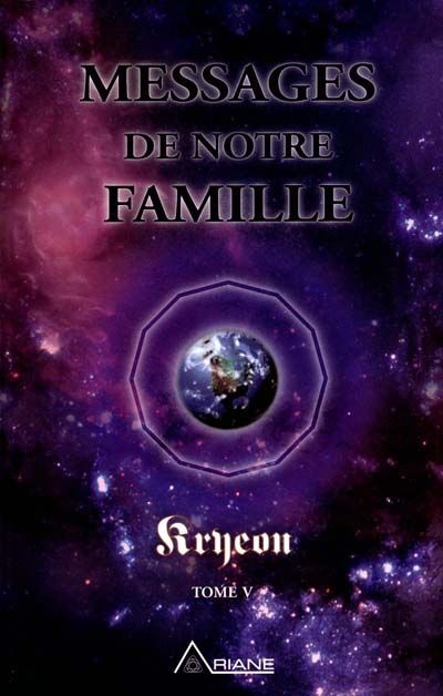 Messages de notre famille : Kryeon, tome V : aux créateurs d'une nouvelle réalité 5