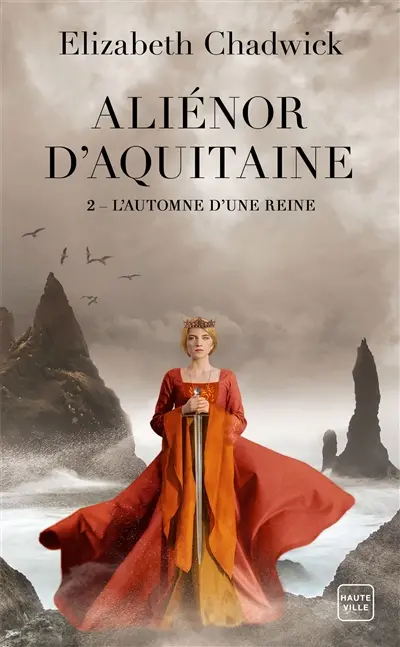 Aliénor d'Aquitaine. Vol. 2. L'automne d'une reine