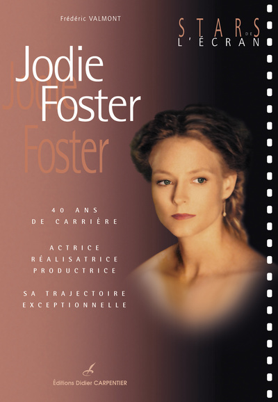 Jodie Foster : 40 ans de carrière : actrice, réalisatrice, productrice, sa trajectoire exceptionnelle