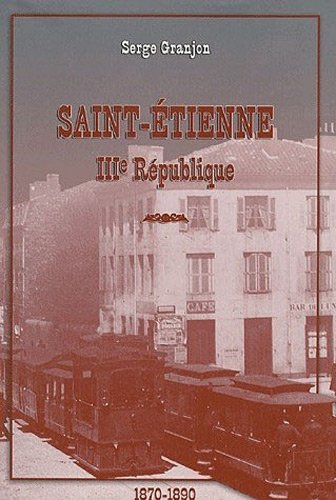Saint-Etienne : IIIe République, 1870-1890