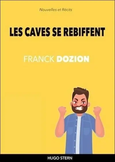 Les caves se rebiffent : nouvelles et récits