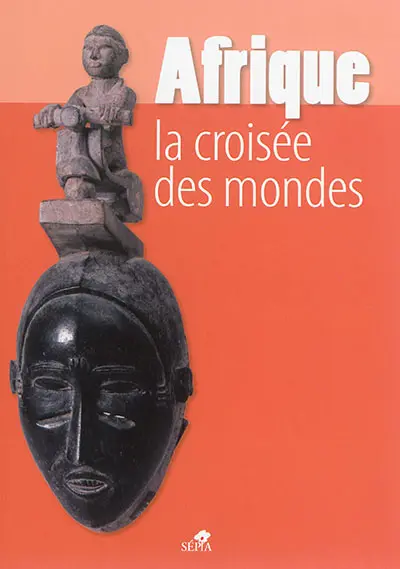 Afrique, la croisée des mondes