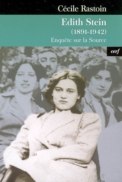 Edith Stein (1891-1942) : enquête sur la source