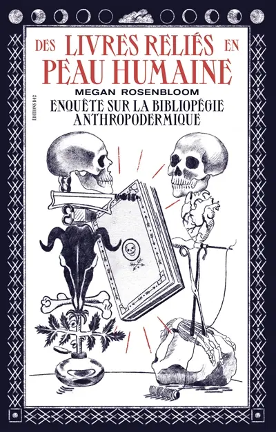 Des livres reliés en peau humaine : une enquête sur la bibliopégie anthropodermique