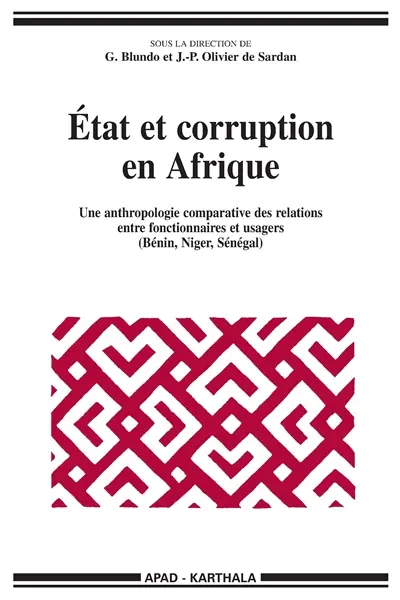 Etat et corruption en Afrique : une anthropologie comparative des relations entre fonctionnaires et usagers (Bénin, Niger, Sénégal)