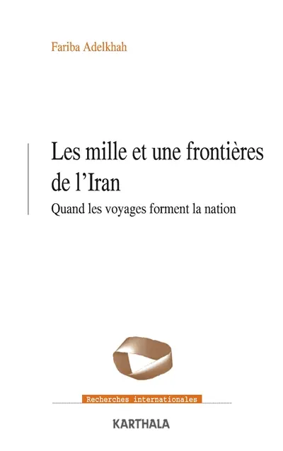 Les mille et une frontières de l'Iran : quand les voyages forment la nation