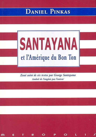 Santayana et l'Amérique du bon ton : essai suivi de six textes par George Santayana