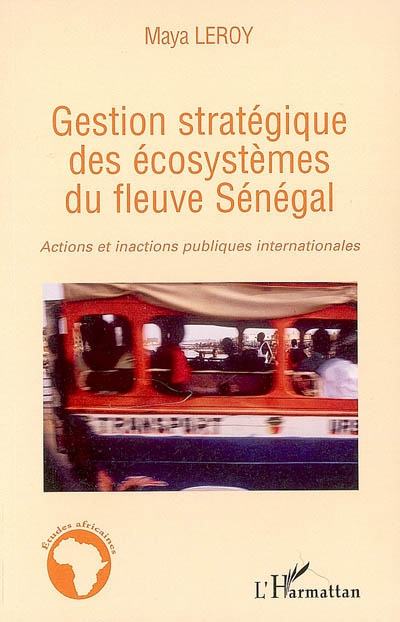 Gestion stratégique des écosystèmes du fleuve Sénégal : actions et inactions publiques internationales