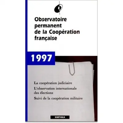 Rapport 1997 : la coopération judiciaire, l'observation internationale des élections, la coopération militaire