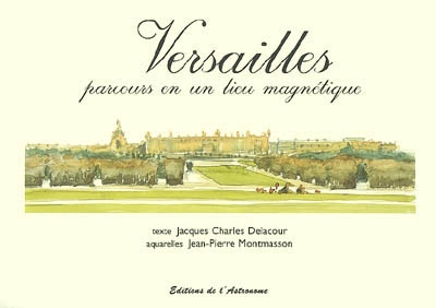Versailles : parcours en un lieu magnétique