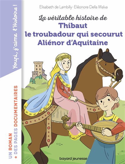 La véritable histoire de Thibaut le troubadour qui secourut Aliénor d'Aquitaine