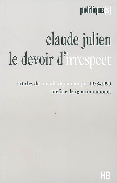 Le devoir d'irrespect : articles du Monde diplomatique, 1973-1990