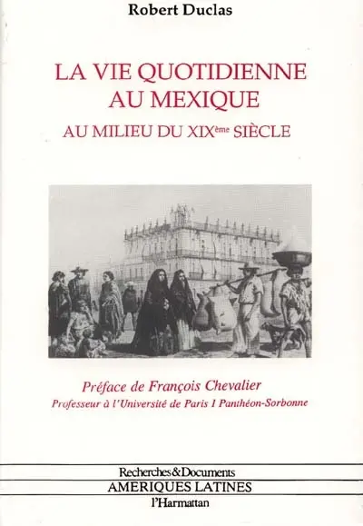 La Vie quotidienne au Mexique : au milieu du XIXe siècle