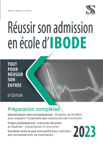 Réussir son admission en école d'Ibode, 2023 : tout pour réussir son entrée : préparation complète