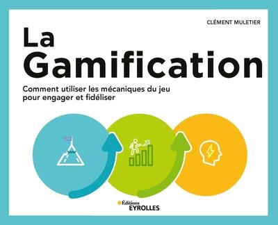 La gamification : comment utiliser les mécaniques du jeu pour engager et fidéliser
