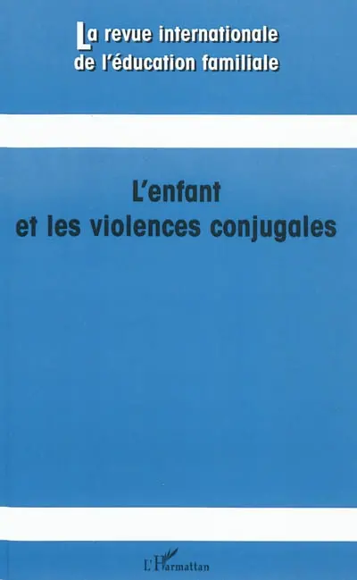 Revue internationale de l'éducation familiale (La), n° 29. L'enfant et les violences conjugales