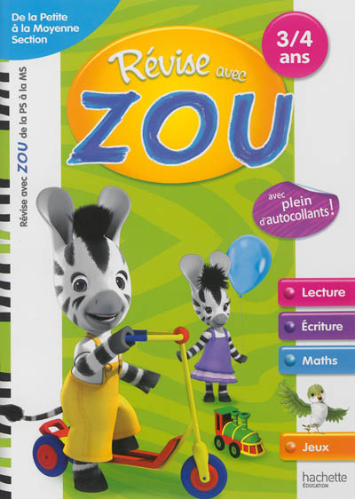 Révise avec Zou : de la petite à la moyenne section, 3-4 ans : lecture, écriture, maths, jeux