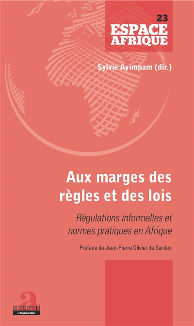 Aux marges des règles et des lois : régulations informelles et normes pratiques en Afrique