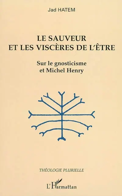 Le Sauveur et les viscères de l'être : sur le gnosticisme et Michel Henry
