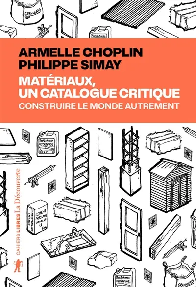 Matériaux, un catalogue critique : construire le monde autrement