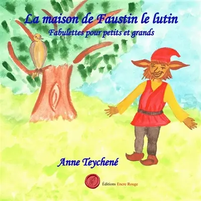 La maison de Faustin le lutin : Fabulettes pour petits et grands